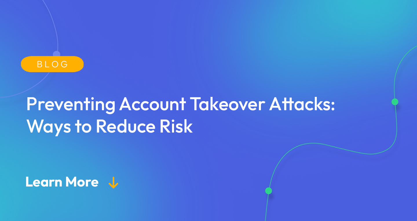 There is a light blue gradient background. There is a yellow oval in the top left with "BLOG" in all caps in white text. Below, there is the text "Preventing Account Takeover Attacks: Ways to Reduce Risk" in white text. Below, there is white text that says "Learn More" with a yellow arrow pointing down. 